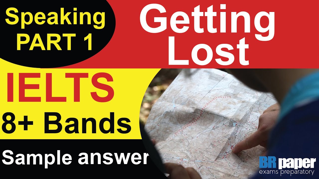 IELTS Speaking Part 1 Getting Lost | Topic - Getting Lost Speaking part ...