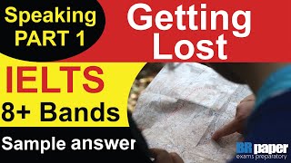 IELTS Speaking Part 1 Getting Lost | Topic - Getting Lost Speaking part 1 ques-ans 2021
