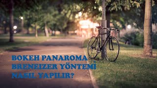 BOKEH PANORAMA NEDİR? BRENEZIER YÖNTEMİ NASIL UYGULANIR? screenshot 3