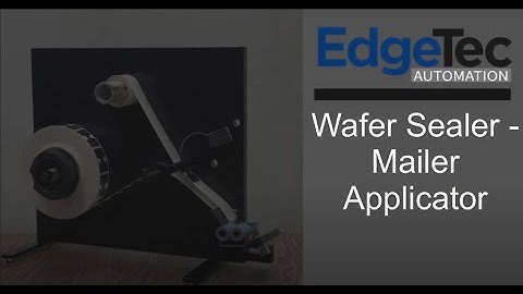 EdgeTec Wafer Sealer - Mailer Applicator