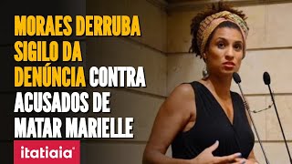 MORAES RETIRA SIGILO DA DENÚNCIA CONTRA ACUSADOS DE MANDAR MATAR A VEREADORA MARIELLE FRANCO