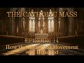 How the Liturgical Movement was Hijacked - The Catholic Mass - Episode 14