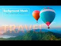 Background Music Travel ♫ - Tropical, Calm, Happy, Relaxing  ♫ (No Copyright Music)