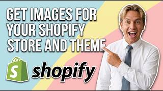 How To Get Images For Your Shopify Store And Theme (Easy Guide)