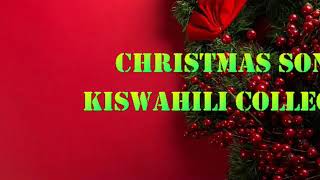 NYIMBO ZA KRISMAS (NOEL): BEST KISWAHILI COLLECTION 2020