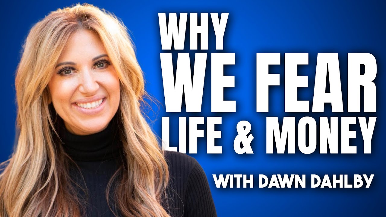 What Makes Life & Money the Two Things We Fear the Most? with Dawn Dahlby