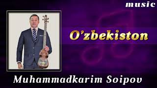 Muhammadkarim Soipov - O'zbekiston (music version)