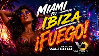 🔥 MIAMI TO IBIZA – ¡FUEGO! 🔥 | Summer Latin Dance Anthem 2026 | Producer Valter DJ