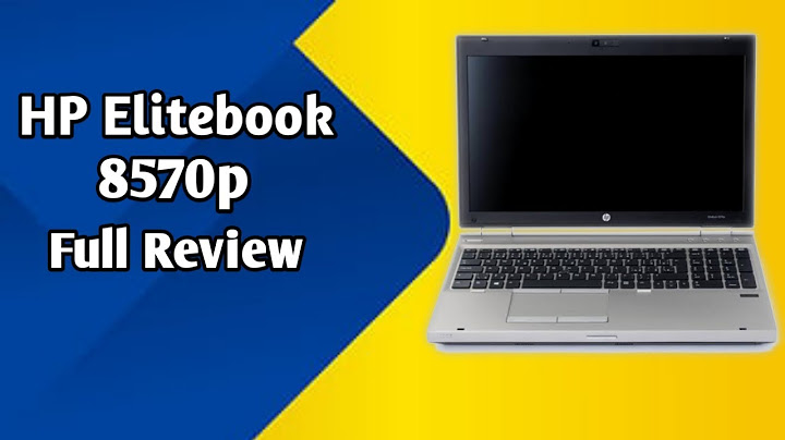 Hp elitebook 8570p 15.6 review năm 2024