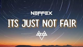 NEFFEX - It's Just Not Fair (Lyrics)