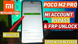 POCO M2 Pro Mi Account Remove & FRP Bypass MIUI 12.5 With Mi Flash Tool | New 2022 101% Working POCO M2 Pro Mi Account Remove & FRP Bypass MIUI 12.5 With Mi Flash Tool | New 2022 101% Working