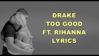 Drake - Too Good ft. Rihanna Lyrics (+Audio)