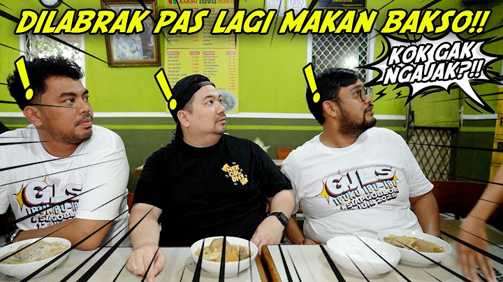 DILABRAK PAS LAGI MAKAN BAKSO SAMA GJLS!!