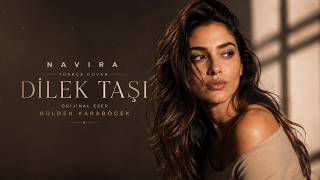 Navira - Dilek Taşı Gülden Karaböcek’ten Unutulmaz Bir Eser (Cover)