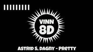 Astrid S, Dagny - Pretty [ 8D AUDIO ]