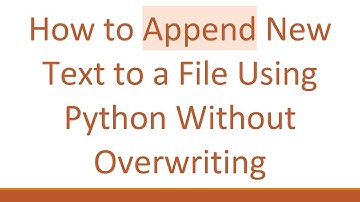 How to Append New Text to a File Using Python Without Overwriting