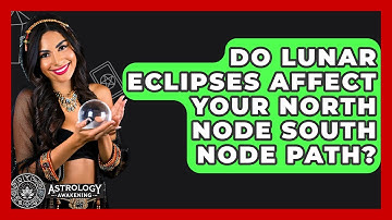 Do Lunar Eclipses Affect Your North Node South Node Path? - Astrology Awakening