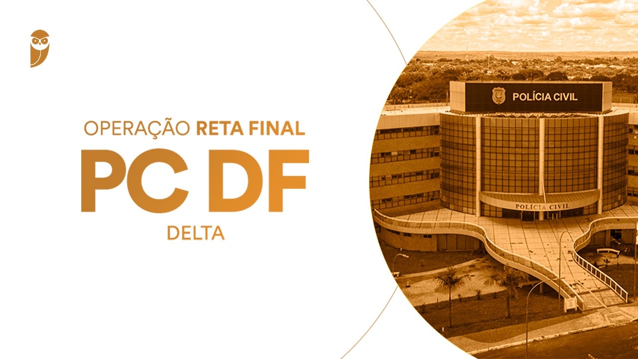 Curso Operação Reta Final PC DF (Delta): Legislação Penal e Processual Penal Especial - Anézio Rosa