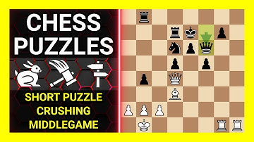 Chess Puzzles to Practice. Themes: Short puzzle, Crushing, Middlegame. Learn Chess