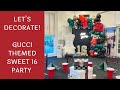 Setup With Me - Gucci Themed Sweet 16 Birthday Party