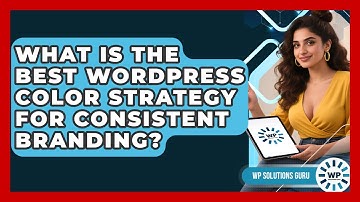 What Is The Best WordPress Color Strategy For Consistent Branding? - WP Solutions Guru
