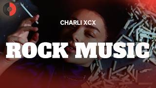 Charli xcx - Rock Music | Top Songs | Lyrics