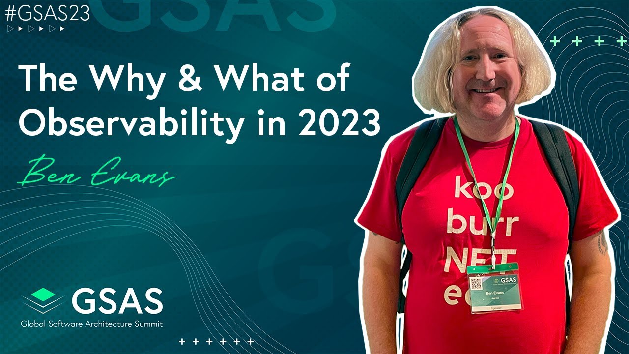 The Why & What of Observability in 2023 - Ben Evans - #GSAS23 - YouTube