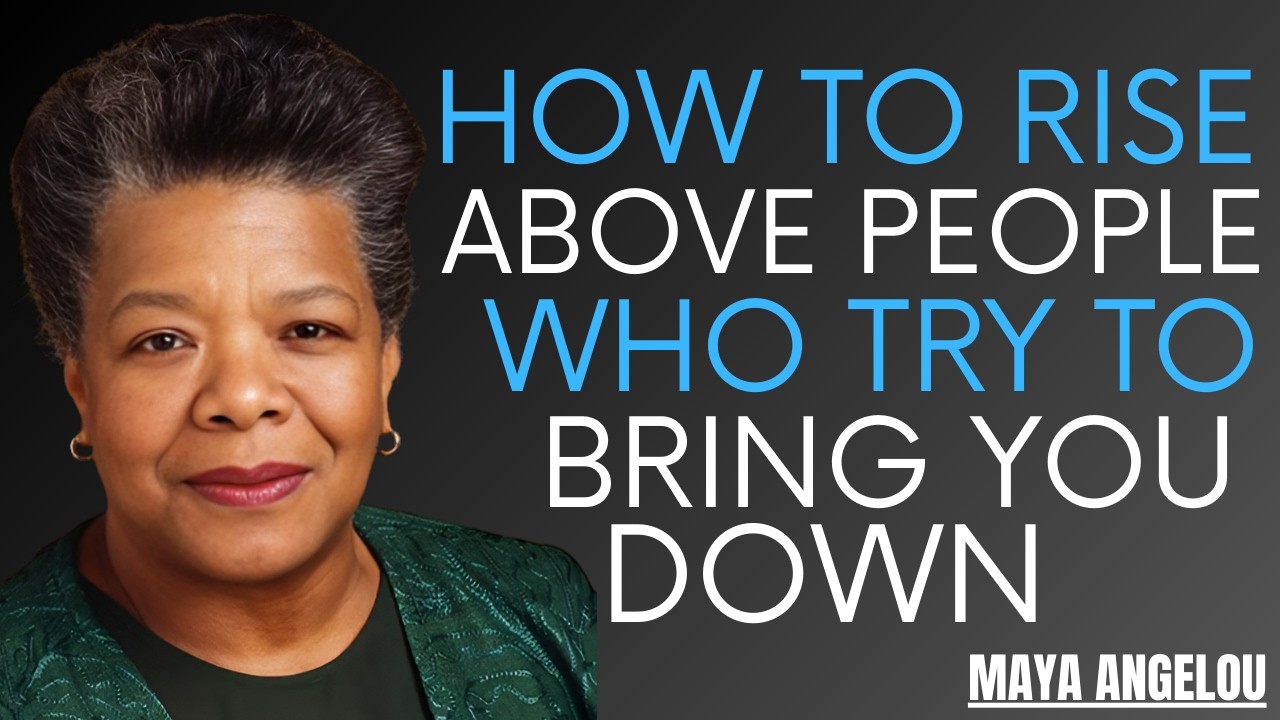 How to Rise Above People Who Try to Bring You Down ... Best Speech By Maya Angelou Motivation
