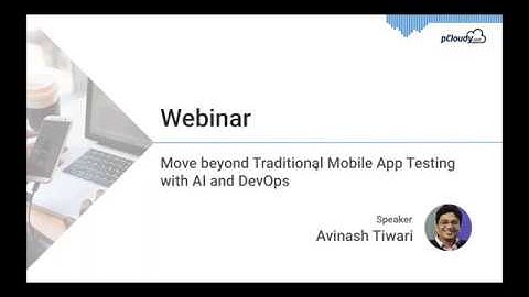 Move beyond Traditional Mobile App Testing with AI and DevOps