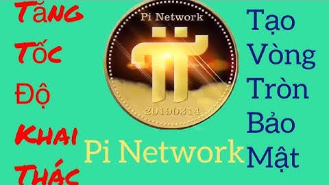 Pi Network -Tăng tốc độ khai thác .tạo vòng tròn bảo mật pi Network