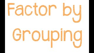 Factoring by Grouping