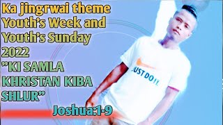 Miniatura de vídeo de "Ka jingrwai theme Youth's Week and Youth's Sunday 2022 | "Ki samla khristan kiba shlur" Joshua:1-9"