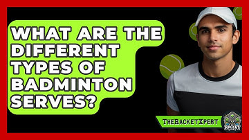 What Are The Different Types Of Badminton Serves? - The Racket Xpert