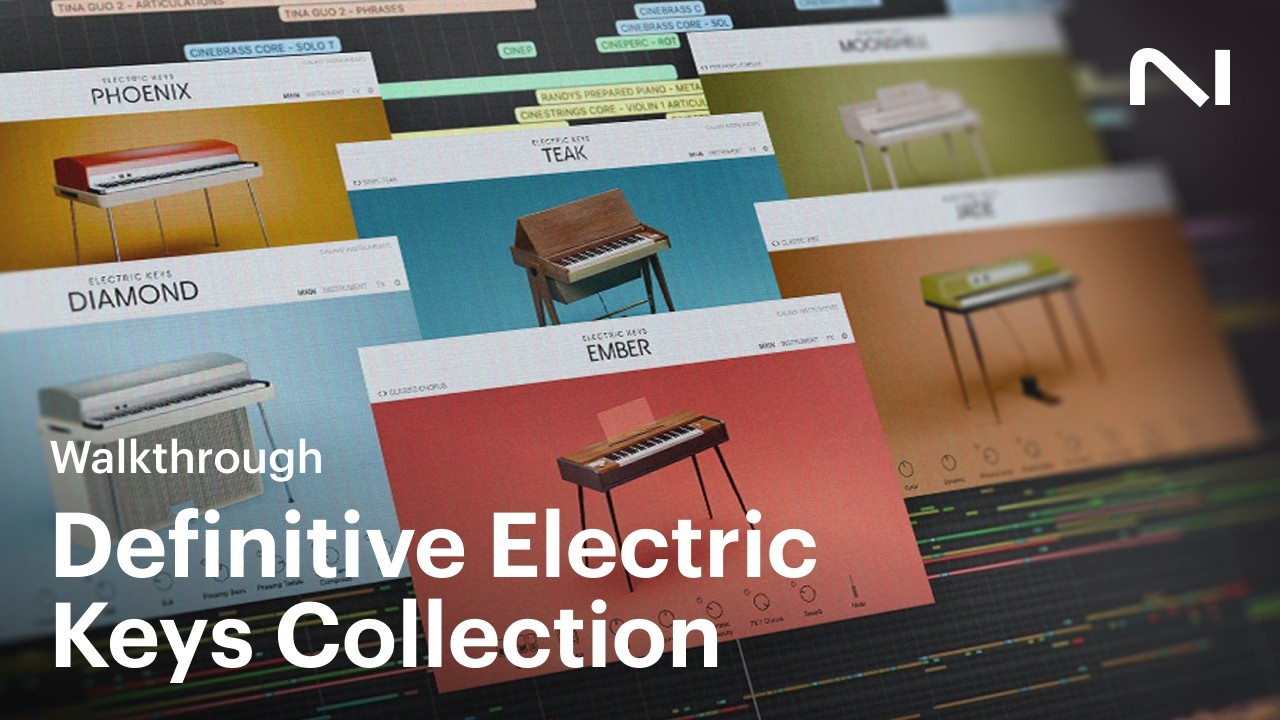 Electrix Handmade Key Definitive Electric Keys Collection walkthrough | Native Instruments ...