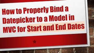 How to Properly Bind a Datepicker to a Model in MVC for Start and End Dates