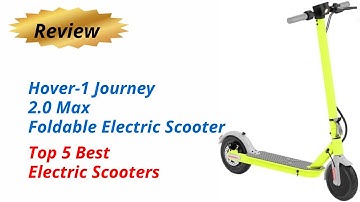 Review Hover-1 Journey 2.0 Max Foldable Electric Scooter - Top 5 Best Electric Scooters 2024