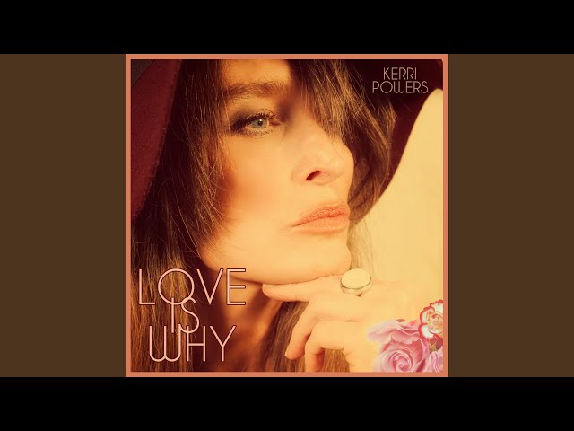 Kerri Powers - Love is Why