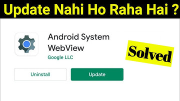 Android system webview update nahi ho raha hai ? how to fix android system webview update