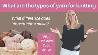 What are the types of yarn for knitting - what difference does construction make?