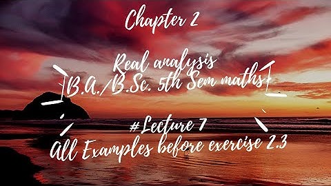 Real analysis |# lect 7 | Chapter 2 |All Examples before Exercise 2.3| Improper Integrals