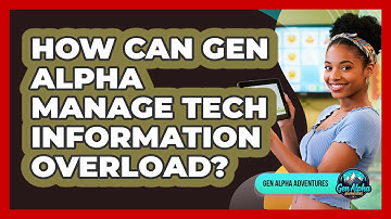 How Can Gen Alpha Manage Tech Information Overload? - Gen Alpha Adventures