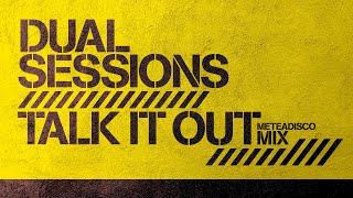 Video thumbnail of "Dual Sessions - Talk It Out - (Meteadisco Mix) Deep House"