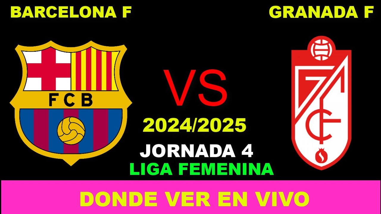 BARCELONA VS GRANADA FEMENINO DÓNDE VER EN VIVO FECHA HORA HORARIO ...