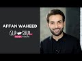 Affan Waheed from Do Bol and Ghalati- Gup Shup With FUCHSIA | FUCHSIA