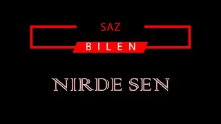 AKYŞ SAPAROW _ NIRDE SEN