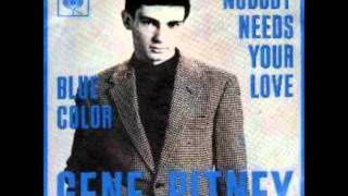 Watch Gene Pitney Nobody Needs Your Love video