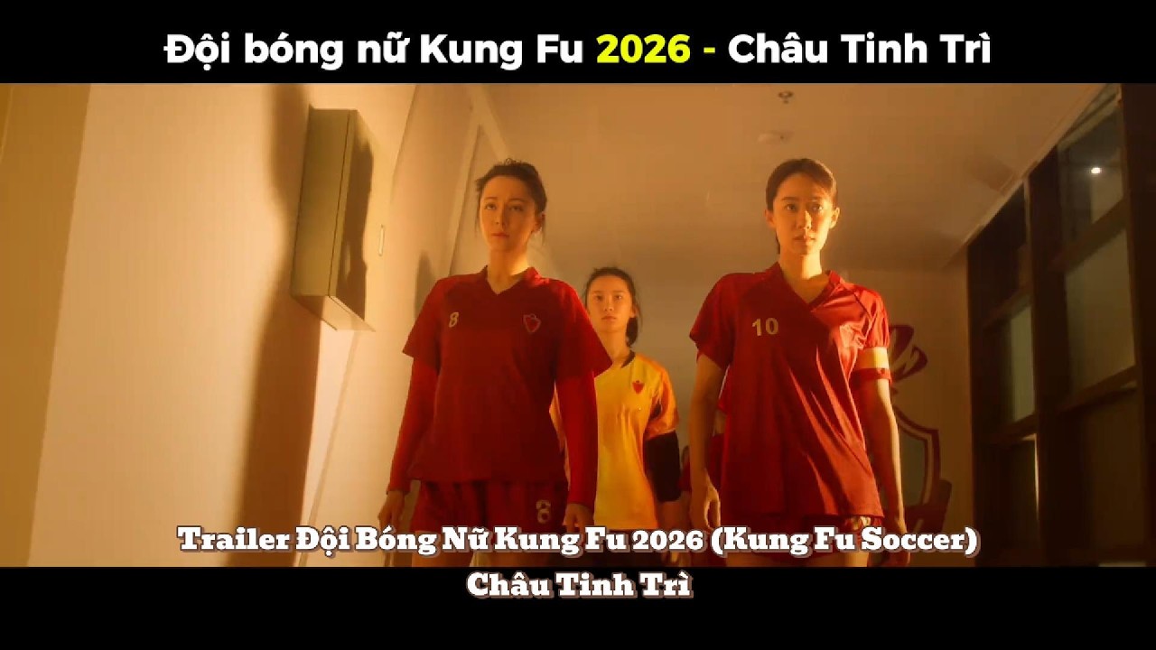 TRAILER ĐỘI BÓNG NỮ KUNG FU (Kung Fu Soccer) | Phim mới của Châu Tinh Trì