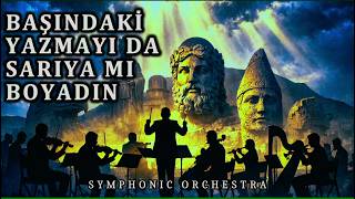 Başındaki Yazmayı Sarıya Mı Boyadın - Senfonik Türkü Versiyon Symphonic Folk 