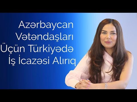 Video: Xarici Vətəndaşlar üçün Iş Icazəsi Necə Alınır