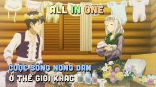 ALL IN ONE " Chuyển Sinh Qua Dị Giới Sống 1 Cuộc Sống Nông Dân " I Tóm Tắt Anime | Teny Sempai screenshot 2